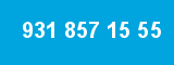931 857 15 55
